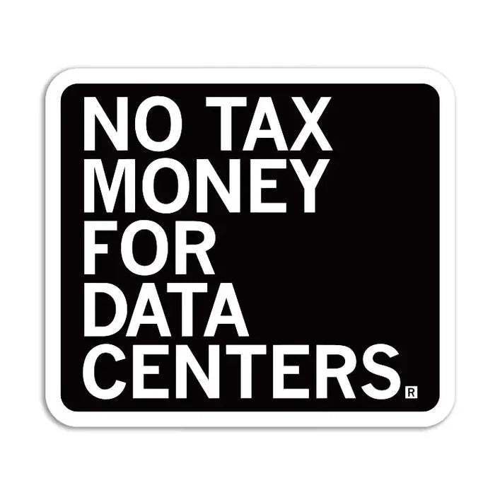 No Tax Money For Data Centers Die-Cut Sticker