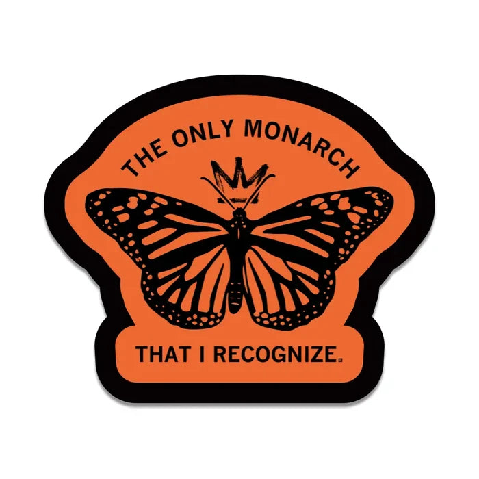 The Only Monarch That I Recognize Die-Cut Sticker